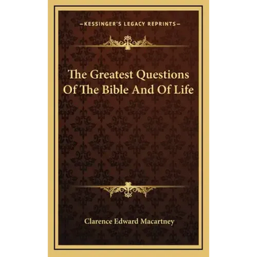 The Greatest Questions of the Bible and of Life