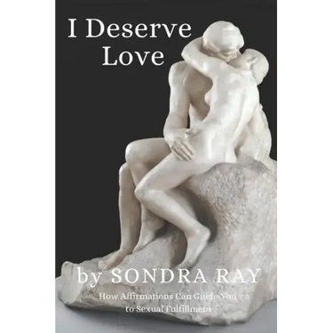 I Deserve Love: How Affirmations Can Guide You to Personal Fulfillment