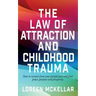 The Law of Attraction and Childhood Trauma