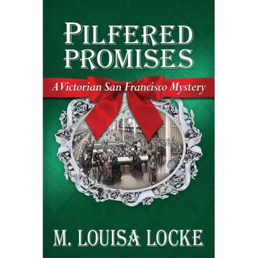 Pilfered Promises: A Victorian San Francisco Mystery