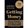 Golden Rules for Getting Money: The Art of Money Making, Investing & Creating Capital
