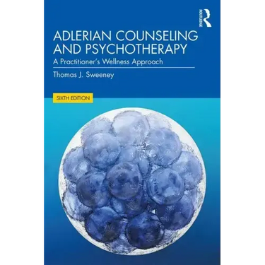 Adlerian Counseling and Psychotherapy: A Practitioner's Wellness Approach