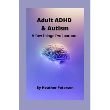Adult ADHD & Autism: A few things I've learned