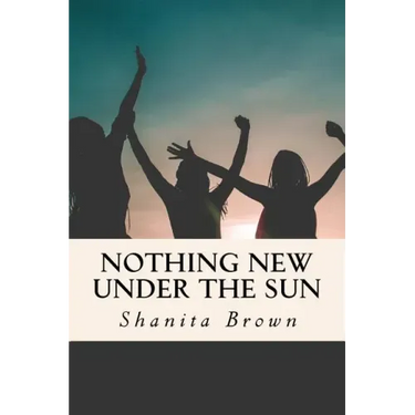 Nothing New Under The Sun: Quick Guide To Purposeful and Intentional Living