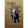 Brother Elephant: A Story about a Girl and an Elephant in Africa