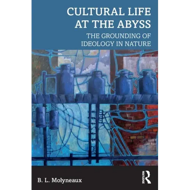 Cultural Life at the Abyss: The Grounding of Ideology in Nature