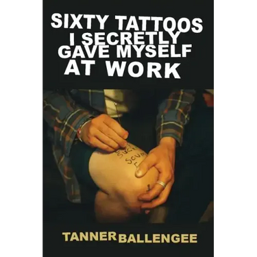 Sixty Tattoos I Secretly Gave Myself at Work