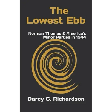 The Lowest Ebb: Norman Thomas & America's Minor Parties in 1944
