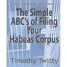 The Simple ABC's of Filing Your Habeas Corpus