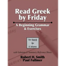 Read Greek by Friday: A Beginning Grammar and Exercises