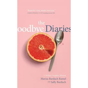 The Goodbye Diaries: A Mother-Daughter Memoir