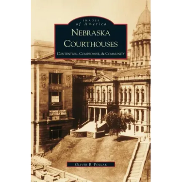 Nebraska Courthouses: Contention, Compromise and Community