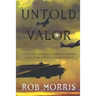 Untold Valor: Forgotten Stories of American Bomber Crews Over Europe in World War II