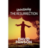 UNDERSTANDING The Resurrection