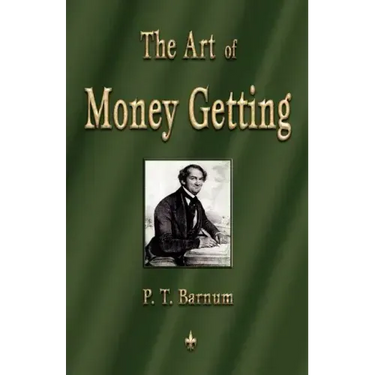 The Art of Money Getting: Golden Rules for Making Money