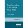 The Transformation of British Life, 1950-2000: A Social History