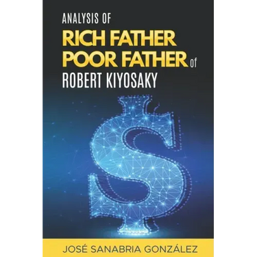 Analysis of Rich Father Poor father of Robert Kiyosaki