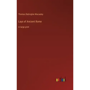 Lays of Ancient Rome: in large print