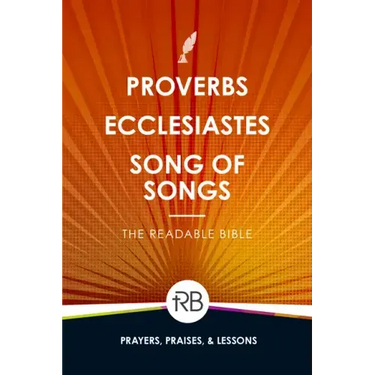 The Readable Bible: Proverbs, Ecclesiastes, & Song of Songs