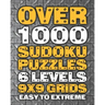 Over 1000 Sudoku Puzzles 6 Levels 9x9 Grids Easy to Extreme: Huge Book of 9x9 Grid Sudoku Puzzles Brain Games for Adults Six Levels: Very Easy, Easy,