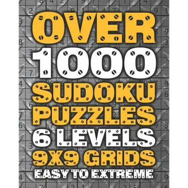Over 1000 Sudoku Puzzles 6 Levels 9x9 Grids Easy to Extreme: Huge Book of 9x9 Grid Sudoku Puzzles Brain Games for Adults Six Levels: Very Easy, Easy,