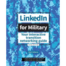 LinkedIn for Military: Your Interactive Transition Networking Guide