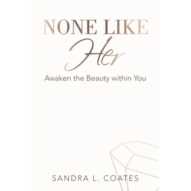 None Like Her: Awaken the Beauty Within You