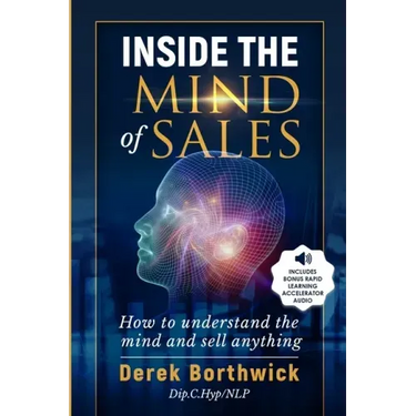 Inside The Mind of Sales: How To Understand The Mind And Sell Anything