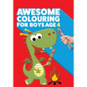 Awesome Colouring Book For Boys Age 4: You are awesome. Cool, creative, anti-boredom colouring book for four year old boys