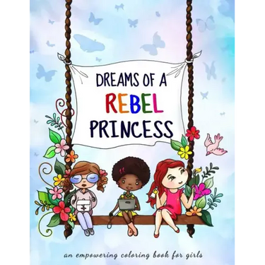 Dreams of a rebel princess: Coloring book for girls ages 3-10