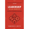 Leadership as an Identity: The Four Traits of Those Who Wield Lasting Influence