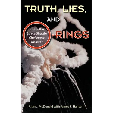 Truth, Lies, and O-Rings: Inside the Space Shuttle Challenger Disaster