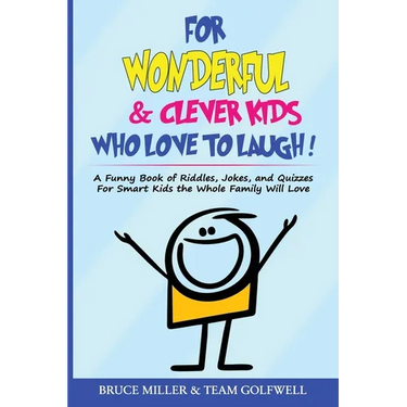For Wonderful & Clever Kids Who Love to Laugh: A Funny Book of Riddles, Jokes, and Quizzes For Smart Kids the Whole Family Will Love
