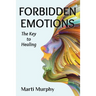 Forbidden Emotions: The Key to Healing