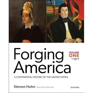 Forging America: Volume One to 1877: A Continental History of the United States