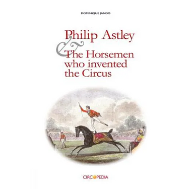 Philip Astley and the Horsemen Who Invented the Circus