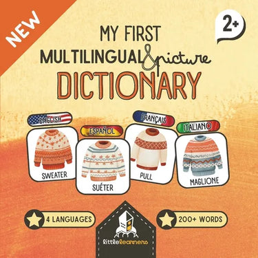 My First Multilingual and Picture Dictionary - English, Spanish, French and Italian!: 200+ words with fun illustrations to learn easily!