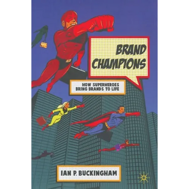 Brand Champions: How Superheroes Bring Brands to Life