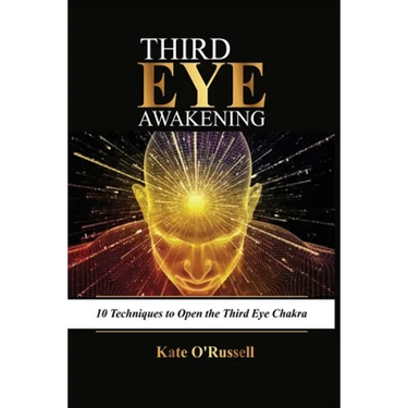 Third Eye Awakening: 10 Techniques to Open the Third Eye Chakra
