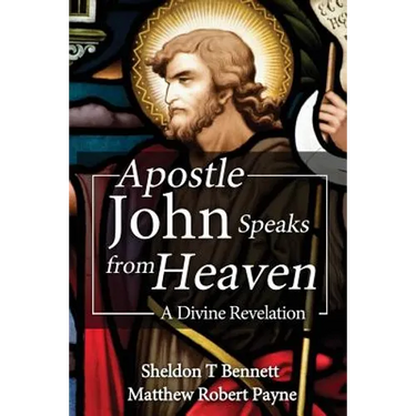 Apostle John Speaks from Heaven: A Divine Revelation