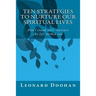 Ten Strategies To Nurture Our Spiritual Lives: Don't stand still--nurture the life within you