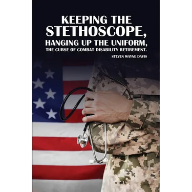 Keeping The Stethoscope, Hanging Up The Uniform!: The Curse of Combat Disability Retirement