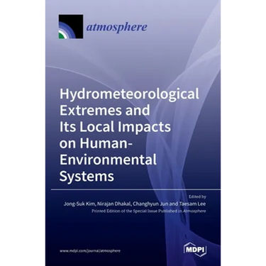 Hydrometeorological Extremes and Its Local Impacts on Human-Environmental Systems