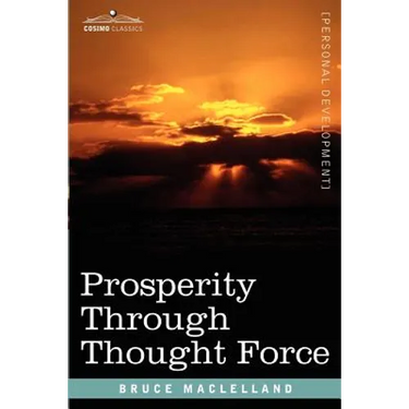 Prosperity Through Thought Force