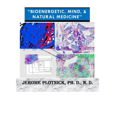 Bioenergetic, Mind & Natural Medicine: 21st Century Spiritual, Holistic and Energetic Medicine Today!