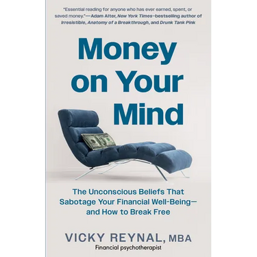 Money on Your Mind: The Unconscious Beliefs That Sabotage Your Financial Well-Being - And How to Break Free