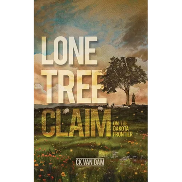 Lone Tree Claim: On the Dakota Frontier