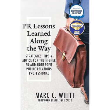PR Lessons Learned Along the Way: Strategies, Tips & Advice for the Higher Ed and Nonprofit Public Relations Professional