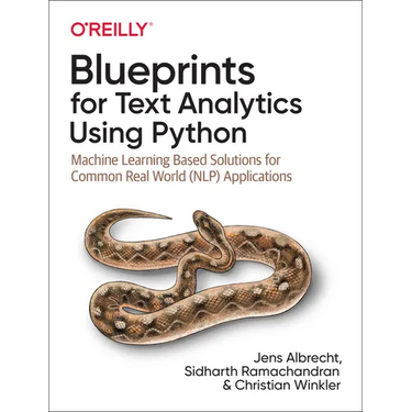 Blueprints for Text Analytics Using Python: Machine Learning-Based Solutions for Common Real World (Nlp) Applications