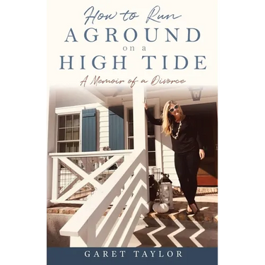 How to Run Aground on a High Tide: A Memoir of a Divorce
